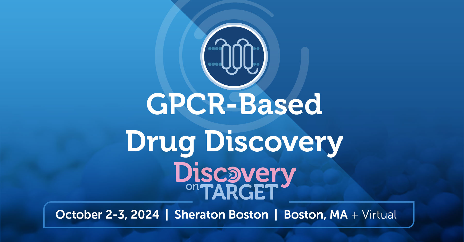 CHI's GPCR-Based Drug Discovery Conference | Discovery on Target | Sept ...